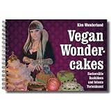 Vegan Wondercakes: Zuckers��e Backideen und feinste Tortenkunstvon "Kim Wonderland"