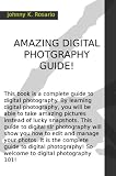 51lqaQtc50L. SL160  AMAZING DIGITAL PHOTOGRAPHY GUIDE ; This book is a complete guide to digital photography. By learning digital photography, you will be able to take amazing ... So welcome to digital photography 101! Reviews