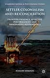 Settler Colonialism and Conciliation (Cambridge Imperial and Post-Colonial Studies Series)