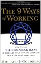 The 9 Ways of Working: How to Use the Enneagram to Discover Your Natural Strengths and Work More Effectively