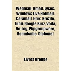 Webmail: Gmail, Lycos, Windows Live Hotmail, Caramail, Gmx, Krozilo, Jubii, Google Buzz, Voila, No-Log, Phpgroupware, Roundcube