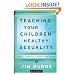 Teaching Your Children Healthy Sexuality: A Biblical Approach to Preparing Them for Life (Pure Foundations)