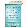 Teaching Your Children Healthy Sexuality: A Biblical Approach to Preparing Them for Life (Pure Foundations)