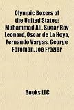 Olympic Boxers of the United States: Muhammad Ali, Sugar Ray Leonard, Oscar de La Hoya, Fernando Vargas, George Foreman, Joe Frazier