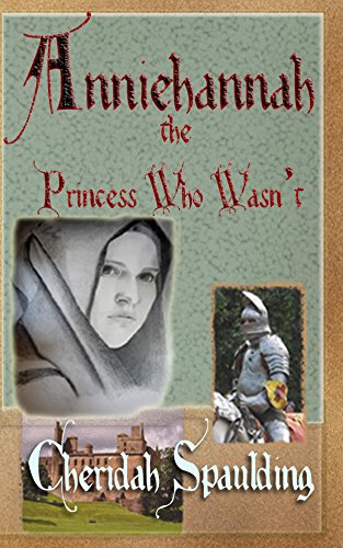 ANNIEHANNAH:  The Princess Who Wasn't, by Cheridah Spaulding