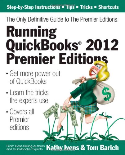 running quickbooks 2012 premier editions the only definitive guide to the premier editions