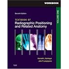 Workbook for Textbook for Radiographic Positioning and Related Anatomy: Volume 1 by Kenneth L. Bontrager MA RT(R) and John Lampignano MEd RT(R) (CT)