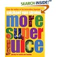 More Super Juice: Juicing for Health and Healing (Superfoods)
