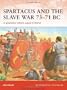Spartacus and the Slave War 73-71 BC: A gladiator rebels against Rome (Campaign)