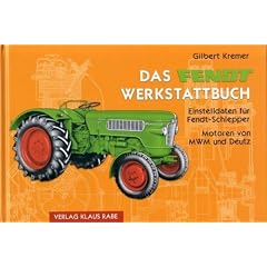 Das Fendt Werkstattbuch: Einstelldaten f�r Fendt-Schlepper