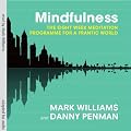 Mindfulness: The Eight-Week Meditation Programme for a Frantic World