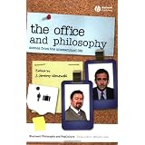 The Office and Philosophy: Scenes from the Unexamined Life (The Blackwell Philosophy and Pop Culture Series)