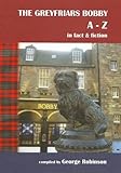 The Greyfriars Bobby A-Z in fact & fiction