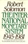 The international monetary system, 1945-1981