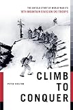 Climb to Conquer: The Untold Story of WWII's 10th Mountain Division