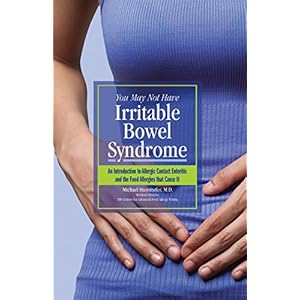 You May Not Have Irritable Bowel Syndrome: An Introduction to Allergic Contact Enteritis and the Food Allergies that Cause It