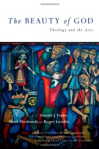 The Beauty of God: Theology and the Arts (Wheaton Theology Conference Series)