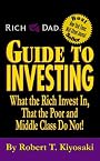 Rich Dad's Guide to Investing: What the Rich Invest in, That the Poor and the Middle Class Do Not!