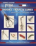 Spring-loaded Fish Hooks, Traps & Lures: Identification and Value Guide (Identification & Values (Collector Books))