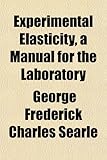 Experimental Elasticity, a Manual for the Laboratory