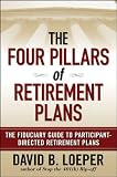 The Four Pillars of Retirement Plans: The Fiduciary Guide to Participant Directed Retirement Plans