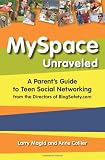 MySpace Unraveled: A Parents Guide to Teen Social Networking