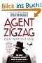 Agent Zigzag: The True Wartime Story of Eddie Chapman: The most notorious double agent of World War II (reissued)