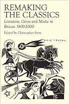 Remaking the Classics: Literature, Genre and Media in Britain 1800-2000