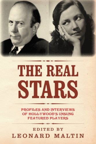 The Real Stars: Profiles and Interviews of Hollywood's Unsung Featured Players