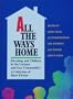 All the Ways Home: Parenting and Children in the Lesbian and Gay Communities : A Collection of Short Fiction