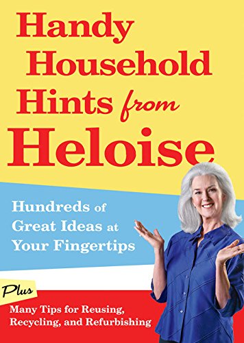 Handy Household Hints from Heloise: Hundreds of Great Ideas at Your Fingertips