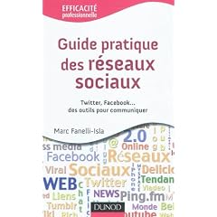 Guide pratique des r�seaux sociaux - Twitter, Facebook...des outils pour communiquer