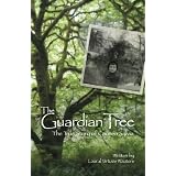 The Guardian Tree: The True Story of Carmen Sylvia ~ Laural Virtues Wauters
