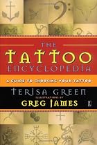 The Tattoo Encyclopedia: A Guide to Choosing Your Tattoo