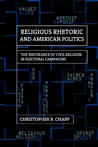 Religious Rhetoric and American Politics: The Endurance of Civil Religion in Electoral Campaigns