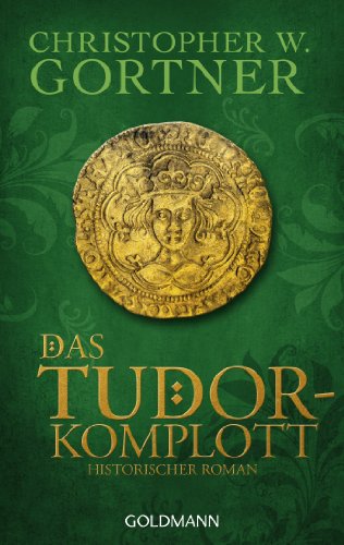 Das Tudor-Komplott: Band 2 - Historischer Roman (Die Tudor-Reihe) (German Edition)