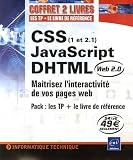 CSS (1 et 2.1) - JavaScript - DHTML : Ma�trisez l'interactivit� de vos pages web Pack 2 volumes