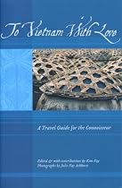 To Vietnam With Love. A Travel Guide for the Connoisseur. (To Asia with Love)
