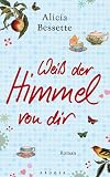 Wei� der Himmel von dir - Alicia Bessette