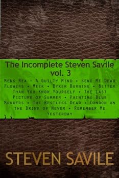 the incomplete steven savile (volume 3) - steven savile the incomplete steven savile (volume 3) - steven savile