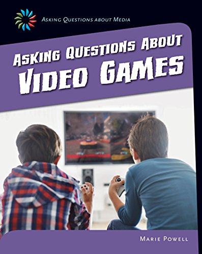 Asking Questions about Video Games (21st Century Skills Library: Asking Questions About Media)