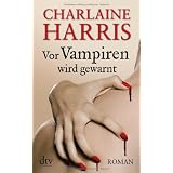 Vor Vampiren wird gewarnt: Romanvon "Charlaine Harris"