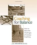 Coaching for Balance: How to Meet the Challenges of Literacy Coaching [Paperback]
