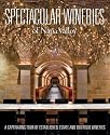 Spectacular Wineries of the Napa Valley: A Captivating Tour of Established, Estate and Boutique Wineries (Spectacular Wineries series)