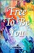 Free To Be You: Living From Your God-Given Design