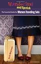 Wanderlust and Lipstick: The Essential Guide for Women Traveling Solo (Wanderlust & Lipstick: The Essential Guide for Women Traveling Solo)