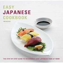 Easy Japanese Cookbook: The Step-by-step Guide to Deliciously Easy Japanese Food at Home (Easy Cookbook)