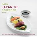 Easy Japanese Cookbook: The Step-by-step Guide to Deliciously Easy Japanese Food at Home (Easy Cookbook)