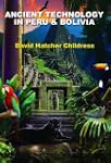 Ancient Technology in Peru & Bolivia