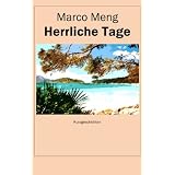 Herrliche Tage: Kurzgeschichtenvon "Marco Meng"